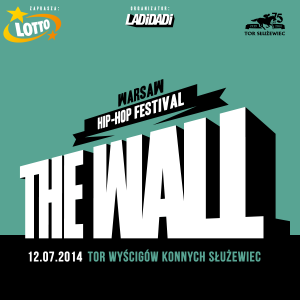 The Wall Hip Hop Festiwal. 12 lipca Tor Wyścigów Konnych  Warszawa.